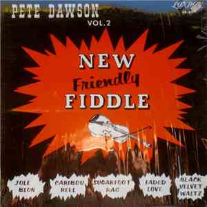 Pete Dawson - New Friendly Fiddle