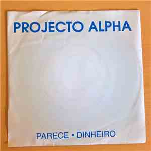 Projecto Alpha - Parece / Dinheiro
