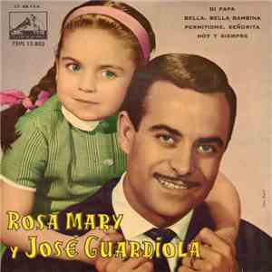 Rosa Mary Y José Guardiola - Dí Papá / Bella, Bella Bambina / Permitídme, S ...