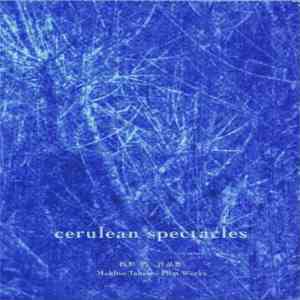 Takashi Makino  - Cerulean Spectacles - Makino Takashi Film Works Vol. 2