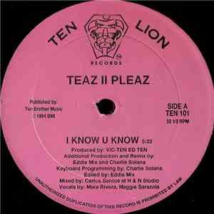 Teaz II Pleaz - I Know U Know