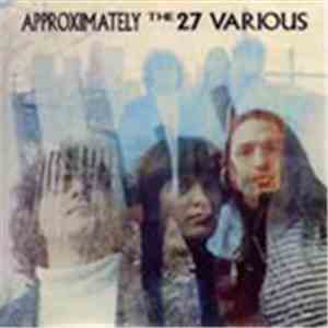 The 27 Various - Approximately
