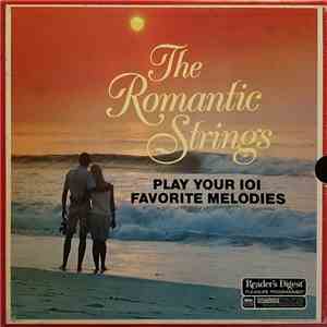 The Romantic Strings - The Romantic Strings Play Your 101 Favorite Melodies