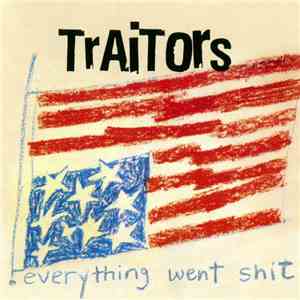 Traitors - Everything Went Shit