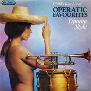 Unknown Artist - World's Best Loved Operatic Favourites - Tijuana Style