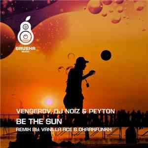 Vengerov, DJ Noiz & Peyton - Be The Sun