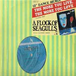 A Flock Of Seagulls - The More You Live, The More You Love