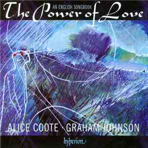 Alice Coote, Graham Johnson - The Power Of Love - An English Songbook