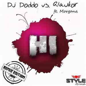 DJ Doddo vs. Glaukor Feat. Morgana - Hi (Remix Edition)