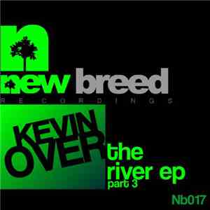 Kevin Over - The River EP (Part 3)