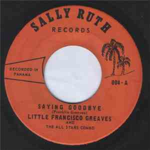 Little Francisco Greaves - Saying Goodbye / Necia De Mi Corazon