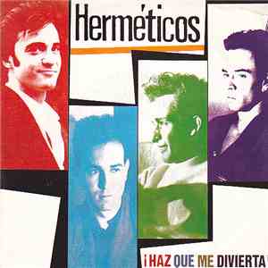 Los Hermeticos - Haz Que Me Divierta