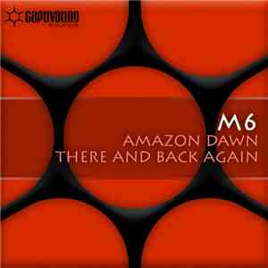 M6 - Amazon Dawn / There And Back Again