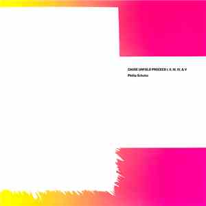 Phillip Schulze - Cause Unfold Proceed I, II, III, IV & V