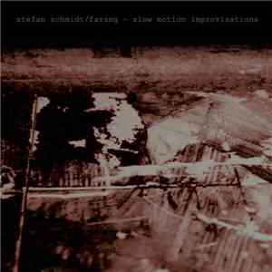 Stefan Schmidt / Farang - Slow Motion Improvisations