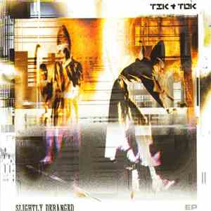 Tik & Tok - Slightly Deranged EP