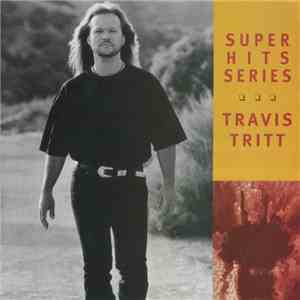 Travis Tritt - Super Hits Series