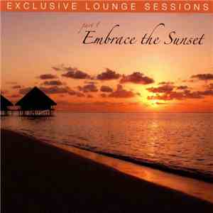 Various - Exclusive Lounge Sessions Part 1 - Embrace The Sunset