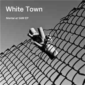 White Town - Mental At 5AM EP