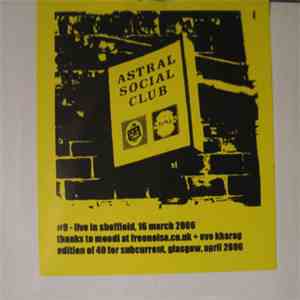 Astral Social Club - #9 - Live In Sheffield, 16 March 2006