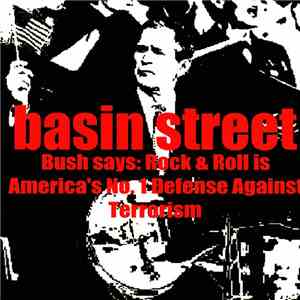 Basin Street  - Bush Says: Rock & Roll Is America's No. 1 Defense Against Terrorism