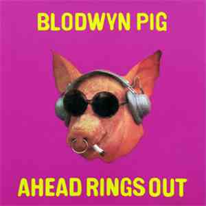 Blodwyn Pig - Ahead Rings Out