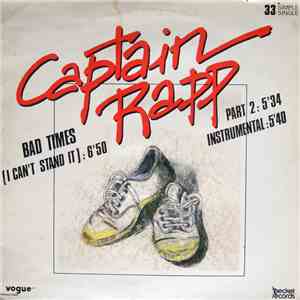 Captain Rapp - Bad Times (I Can't Stand It)