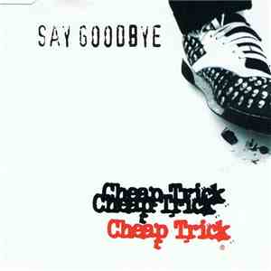 Cheap Trick - Say Goodbye