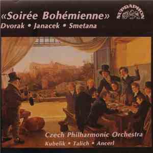 Dvorak • Janacek • Smetana - Czech Philharmonic Orchestra - Kubelik • Talich • Ancerl - «Soirée Bohémienne»