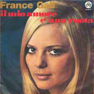 France Gall - Il Mio Amore E Una Ruota