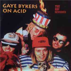 Gaye Bykers On Acid - The BBC Sessions