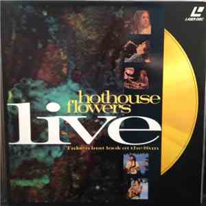 Hothouse Flowers - Live - Take A Last Look At The Sun