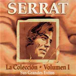 Joan Manuel Serrat - Serrat La Coleccion - Volumen I - Sus Grandes Exitos