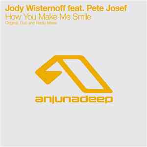 Jody Wisternoff feat. Pete Josef - How You Make Me Smile