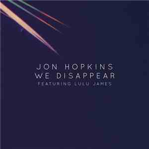 Jon Hopkins Featuring Lulu James - We Disappear