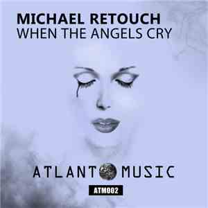 Michael Retouch - When The Angels Cry