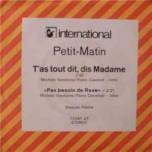 Petit Matin - T'as Tout Dit, Dis Madame