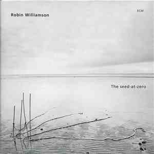 Robin Williamson - The Seed-At-Zero