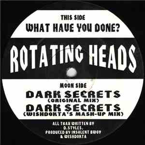 Rotating Heads - What Have You Done? / Dark Secrets