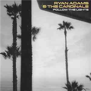 Ryan Adams & The Cardinals - Follow The Lights