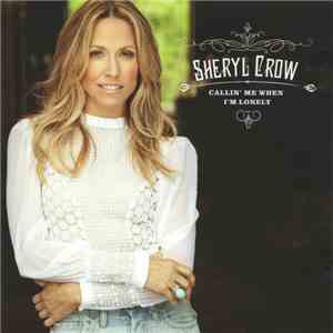 Sheryl Crow - Callin' Me When I'm Lonely