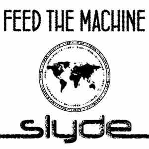 Slyde  - Feed The Machine