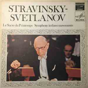 Stravinsky - Svetlanov - Le Sacre Du Printemps - Symphony In Three Movements