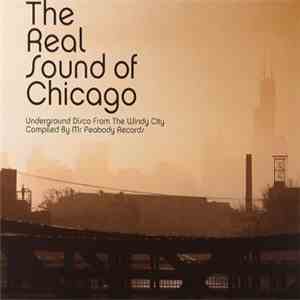 Various - The Real Sound Of Chicago (Underground Disco From The Windy City)