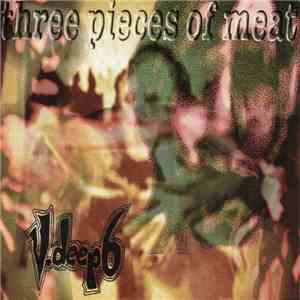 V.deep 6 - Three Pieces Of Meat