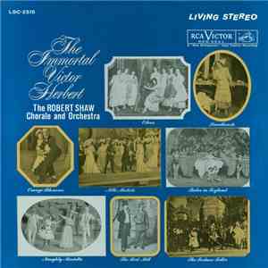 Victor Herbert / The Robert Shaw Chorale And Orchestra - The Immortal Victo ...