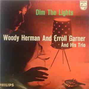Woody Herman And Erroll Garner - Dim the lights