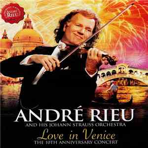 André Rieu And His Johan Strauss Orchestra - Love In Venice