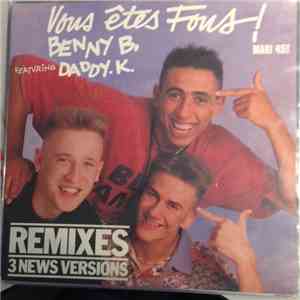 Benny B. Featuring Daddy.K. - Vous Êtes Fous (Remixes)