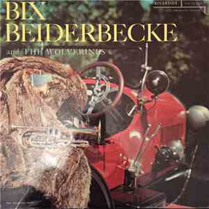 Bix Beiderbecke And The Wolverines - Bix Beiderbecke And The Wolverines